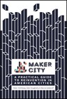 Maker City - Peter Hirshberg ; Dale Dougherty ; Marcia Kadanoff - 9781680452631