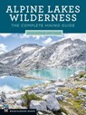 Alpine Lakes Wilderness: The Complete Hiking Guide - Nathan Barnes - 9781680510775