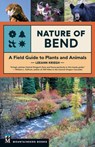 Nature of Bend: A Field Guide to Plants and Animals - Leeann Kriegh - 9781680517897