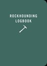 Rockhounding Logbook -  - 9781680518160