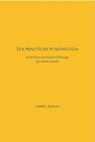 Tea Practices in Mongolia - Gabriel T. Bamana - 9781680530131