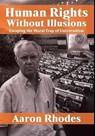 Human Rights Without Illusions - Aaron Rhodes - 9781680533514