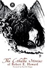 The Cthulhu Stories of Robert E. Howard - Robert E Howard ; H P Lovecraft ; C L Moore - 9781680570984
