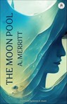 The Moon Pool - A. Merritt - 9781680575521