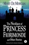The Necklace of Princess Fiorimonde and Other Stories - Mary De Morgan - 9781680576634