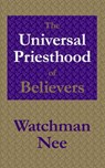 The Universal Priesthood of Believers - Watchman Nee - 9781680620818