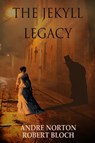 The Jekyll Legacy - Andre Norton ; Robert Bloch - 9781680680188