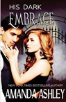 His Dark Embrace - ASHLEY,  Amanda - 9781680682984