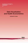 Data Visualization and Health Econometrics - Andrew M. Jones - 9781680833188