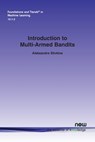 Introduction to Multi-Armed Bandits - Aleksandrs Slivkins - 9781680836202