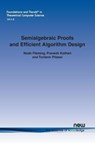 Semialgebraic Proofs and Efficient Algorithm Design - Noah Fleming ; Pravesh Kothari ; Toniann Pitassi - 9781680836363