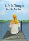 Life Is Tough... But So Are You - Heather Stillufsen - 9781680884180