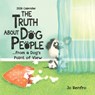 2026 the Truth about Dog People ...from a Dog's Point of View -  - 9781680885439