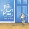 2026 the Truth about Cat People ...from a Cat's Point of View -  - 9781680885446