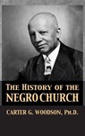 The History of the Negro Church - Carter Godwin Woodson - 9781680920659