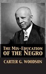 The Mis-Education of the Negro - Carter Godwin Woodson - 9781680920673