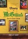 Cheers to McGillin's: Philly's Oldest Tavern - Irene Levy Baker - 9781680980684