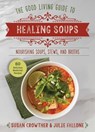 Good Living Guide to Healing Soups - Susan Crowther ; Julie Fallone - 9781680999341