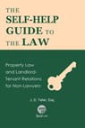 The Self-Help Guide to the Law: Property Law and Landlord-Tenant Relations for Non-Lawyers - J. D. Teller, Esq. - 9781681090436