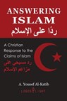 Answering Islam: A Christian Response to the Claims of Islam - A. Yousef Al-Katib - 9781681090993