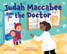 Judah Maccabee Goes to the Doctor: Foreword by Blima Marcus - Ann D. Koffsky - 9781681157245