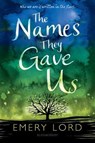 The Names They Gave Us - LORD,  Emery - 9781681195926