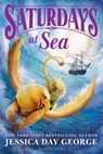 Saturdays at Sea - Jessica Day George - 9781681196060