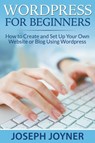 Wordpress For Beginners - Joseph Joyner - 9781681274218