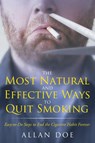 The Most Natural and Effective Ways to Quit Smoking - Allan Doe - 9781681275222