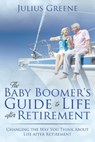 The Baby Boomer's Guide to Life after Retirement - Julius Greene - 9781681275246
