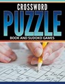 Crossword Puzzle Book And Sudoku Games - Speedy Publishing LLC - 9781681277462
