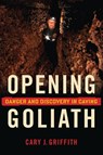 Opening Goliath - Cary J. Griffith - 9781681340661
