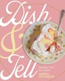 Dish and Tell: Recipes from the Heart - Sarah Peterson - 9781681343297