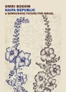 Haifa Republic: A Democratic Future for Israel - Omri Boehm - 9781681373942