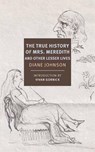 True History of the First Mrs. Meredith and Other Lesser Lives - Diane Johnson ; Vivian Gornick - 9781681374451