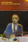 The Very Last Interview - David Shields - 9781681376424