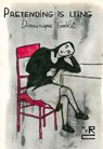 Pretending is Lying - Dominique Goblet ; Sophie Yanow - 9781681376806