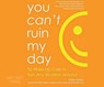 You Can't Ruin My Day -  - 9781681417905