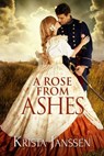 A Rose From Ashes - Krista Janssen - 9781681461311