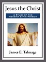 Jesus the Christ - James E. Talmage - 9781681463001