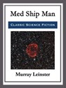 Med Ship Man - Murray Leinster - 9781681465302