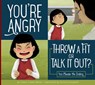 You're Angry: Throw a Fit or Talk It Out?: You Choose the Ending - Connie Colwell Miller - 9781681511641