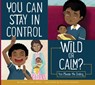 You Can Stay in Control: Wild or Calm?: You Choose the Ending - Connie Colwell Miller - 9781681511658
