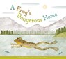 A Frog's Dangerous Home - Mary Ellen Klukow - 9781681517018