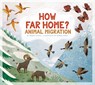 How Far Home?: Animal Migrations - Monika Davies - 9781681523057