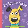 It's Not the Puppy - J. Patrick Lewis ; Leigh Lewis - 9781681524092