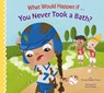What Would Happen If You Never Took a Bath? - Thomas Kingsley Troupe - 9781681528199