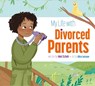 My Life with Divorced Parents - Mari C. Schuh - 9781681529561