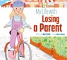 My Life with Losing a Parent - Mari C. Schuh - 9781681529769