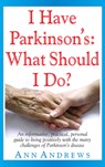I Have Parkinson's: What Should I Do? - Independent Researcher Ann Andrews - 9781681627380